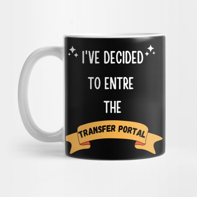 I'VE DECIDED TO ENTRE THE TRANSFER PORTAL FUNNY SAYING by Hohohaxi